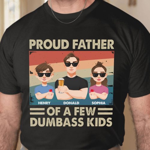 Proud-Father-Of-A-Few-Dumb_Ss-Kids-Personalized-Shirt_1.jpg